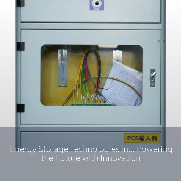 Energy Storage Technologies Inc: Powering the Future with Innovation